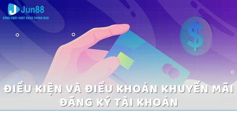 Đăng Ký Tài Khoản Mới Nhận Ngay Tiền Thưởng Miễn Phí 58K 7 Điều kiện và điều khoản khuyến mãi đăng ký tài khoản