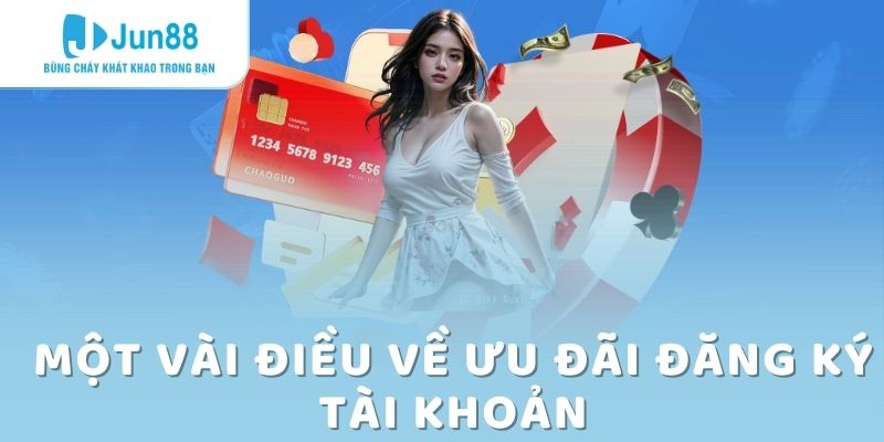 Đăng Ký Tài Khoản Mới Nhận Ngay Tiền Thưởng Miễn Phí 58K 5 Một vài điều về ưu đãi đăng ký tài khoản