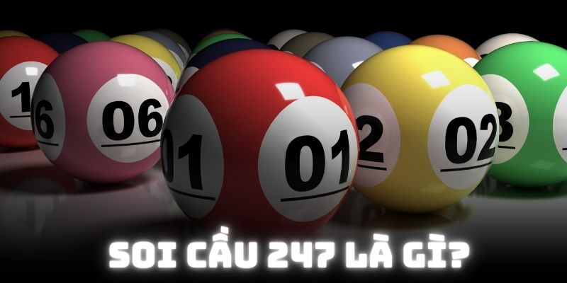 Soi Cầu 247 Là Gì - Bí Quyết Soi Hữu Hiệu Từ Bậc Tiền Bối 5 Giải mã thông tin soi cầu 247 là gì