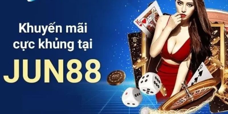 Khuyến Mãi Hội Viên Mới - Chương Trình Nhận Thưởng Xịn Sò 6 Ưu đãi hấp dẫn không thể bỏ qua tại Jun88