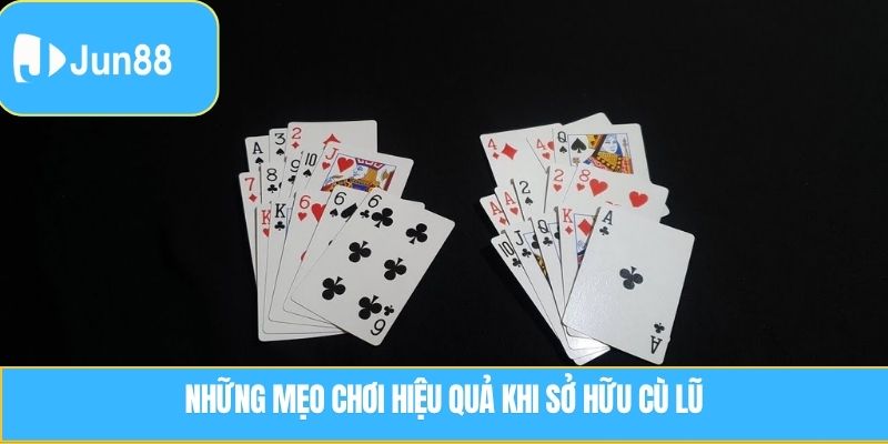 Cù Lũ Là Gì? Cách Nhận Biết Và Áp Dụng Trong Bộ Bài Đặc Biệt 7 Những mẹo chơi hiệu quả khi sở hữu Cù Lũ