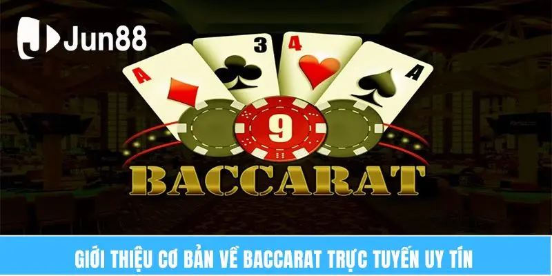 Giới thiệu cơ bản về Baccarat trực tuyến uy tín 