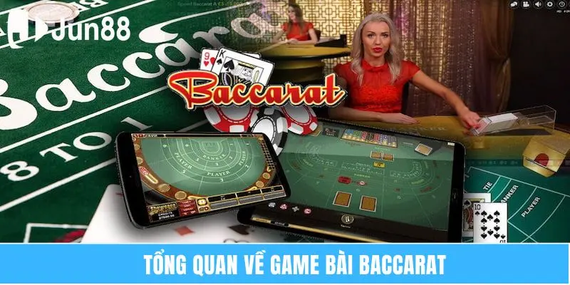 Bài Baccarat Jun88 Vui Chơi Giải Trí Kiếm Tiền Cực Đã 5 Tổng quan về game bài Baccarat