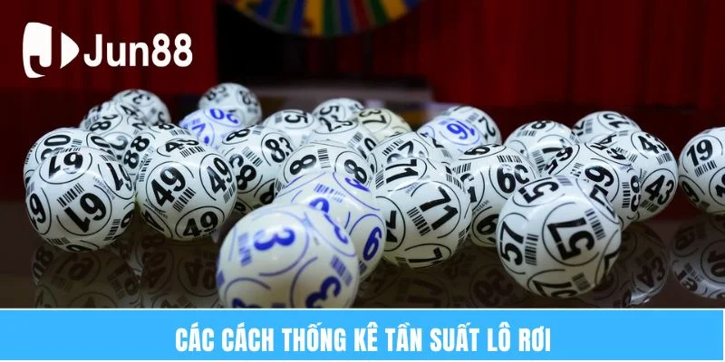 Thống Kê Tần Suất Lô Rơi – Nắm Bắt Cơ Hội Trúng Lô Đề 7 Các cách thống kê tần suất lô rơi