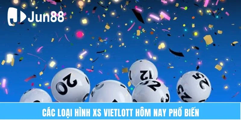 Xs Vietlott Hôm Nay – Cơ Hội Thay Đổi Cuộc Sống Nhanh 2025 6 Các loại hình Xs vietlott hôm nay phổ biến