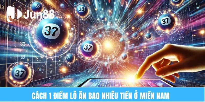 1 Điểm Lô Ăn Bao Nhiêu Tiền? Cách Tính Tiền Thế Nào? 6 Cách 1 điểm lô ăn bao nhiêu tiền ở miền Nam