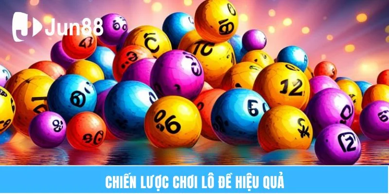 Chiến lược chơi lô đề hiệu quả