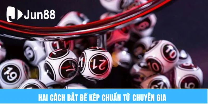 Cách Bắt Đề Kép Đỉnh Cao Từ Các Chuyên Gia Kỳ Cựu 2025 7 Hai cách bắt đề kép chuẩn từ chuyên gia