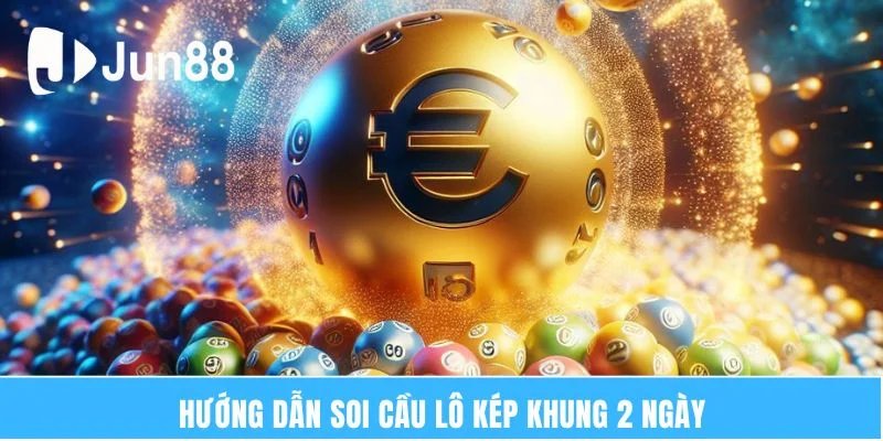 Lô Kép Nuôi Khung 2 Ngày – Giúp Kiếm Tiền Tỷ Dễ Dàng 6 Hướng dẫn soi cầu lô kép khung 2 ngày