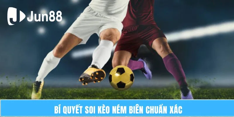 Kèo Ném Biên - Tỷ Lệ Hấp Dẫn, Cơ Hội Trong Tầm Tay 7 Bí quyết soi kèo ném biên chuẩn xác