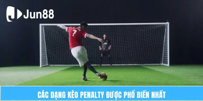 Các dạng kèo penalty được phổ biến nhất
