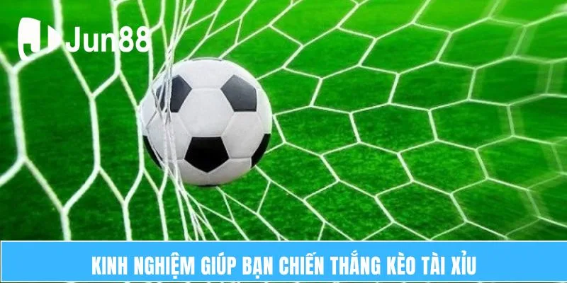 Kinh nghiệm giúp bạn chiến thắng kèo Tài Xỉu