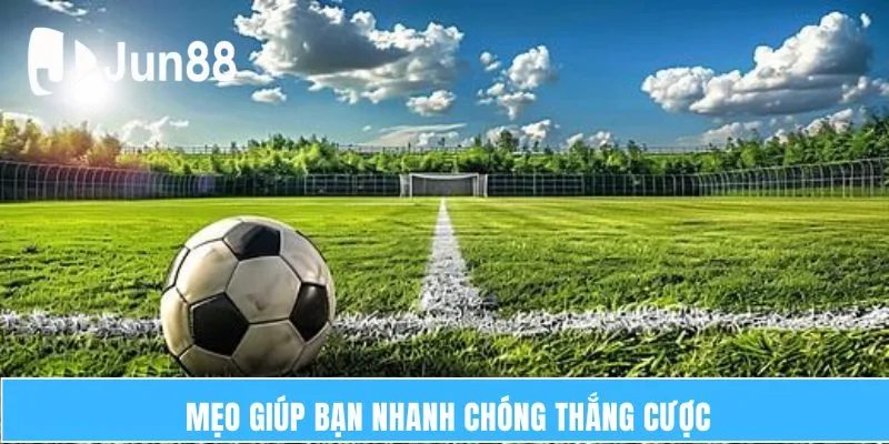 Mẹo giúp bạn nhanh chóng thắng cược