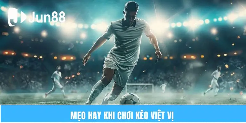 Kèo Việt Vị - Khám Phá Đặc Điểm Và Cách Lựa Chọn Cược 7 Mẹo hay khi chơi kèo việt vị