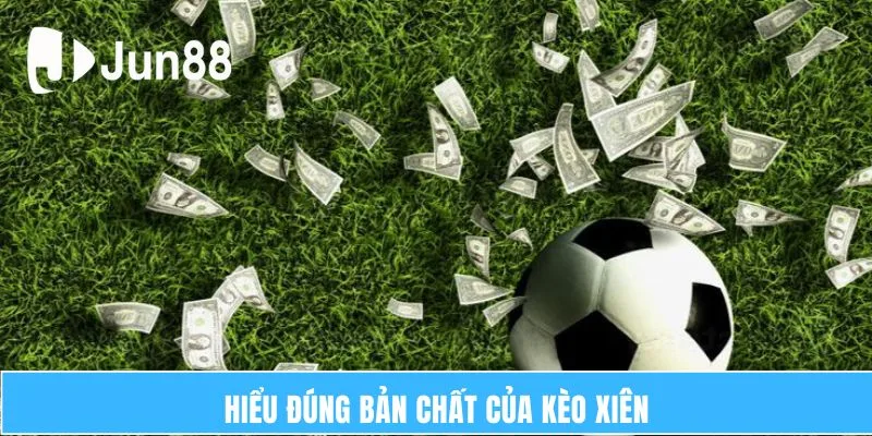 Hiểu đúng bản chất của kèo xiên