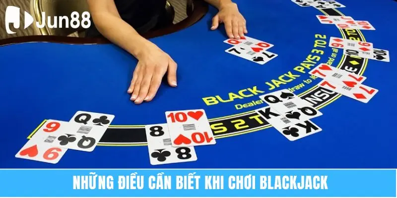 Kinh Nghiệm Chơi Blackjack Dễ Thắng Dễ Áp Dụng 6 Những điều cần biết khi chơi Blackjack