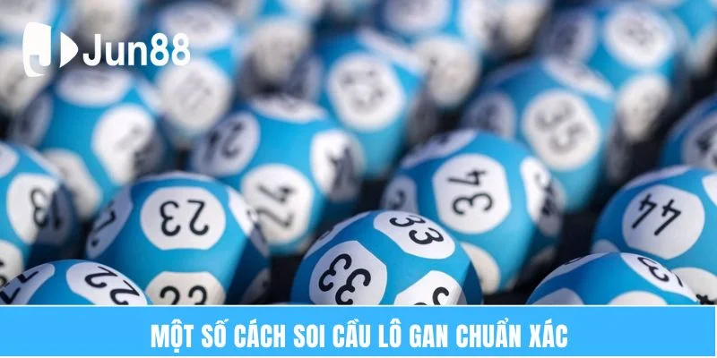 Soi Cầu Lô Gan – Mẹo Hay Để Chinh Phục Giải Thưởng Khủng 6 Một số cách soi cầu lô gan chuẩn xác