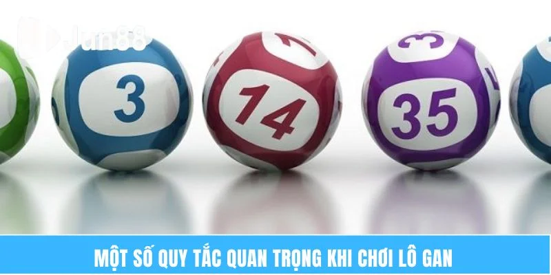 Soi Cầu Lô Gan – Mẹo Hay Để Chinh Phục Giải Thưởng Khủng 7 Một số quy tắc quan trọng khi chơi lô gan