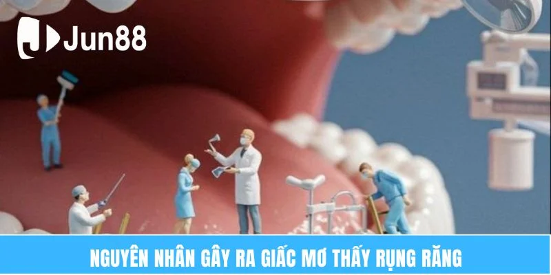 Nằm Mơ Thấy Rụng Răng Báo Hiệu Điều Gì? Tốt Hay Xấu? 5 Nguyên nhân gây ra giấc mơ thấy rụng răng