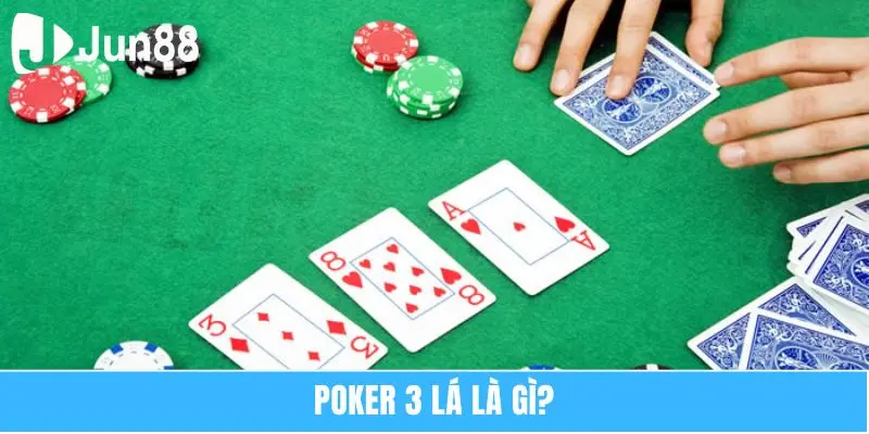 Poker 3 Lá - Cách Chơi Cụ Thể Chi Tiết Nhất Năm 2025 5 Poker 3 lá là gì?