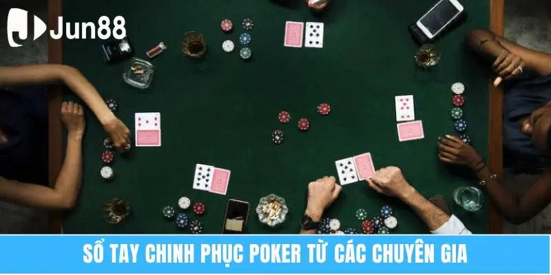 Poker Online Jun88 Trò Chơi Bài Đẳng Cấp Nhất Hiện Nay 6 Sổ tay chinh phục poker từ các chuyên gia
