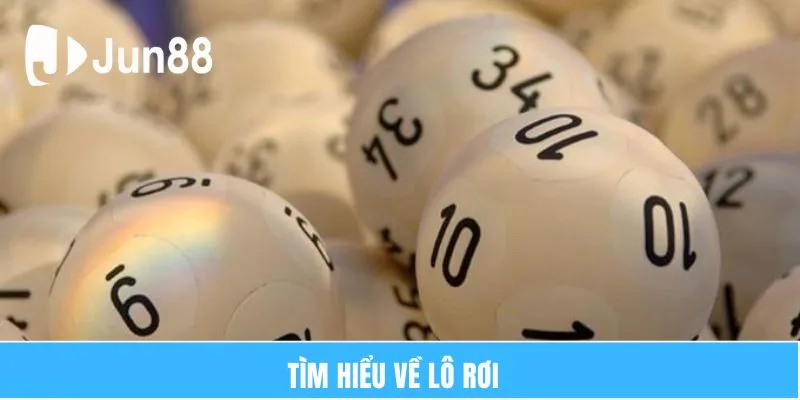Lô Rơi – Cách Chơi Đơn Giản Mang Tỷ Lệ Thắng Cao 2025 5 Tìm hiểu về lô rơi