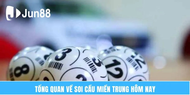 Tổng quan về soi cầu miền Trung hôm nay
