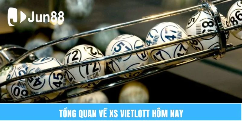 Xs Vietlott Hôm Nay – Cơ Hội Thay Đổi Cuộc Sống Nhanh 2025 5 Tổng quan về Xs vietlott hôm nay