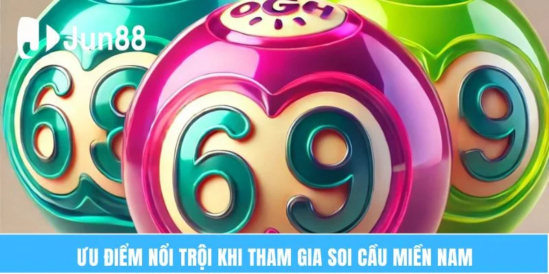 Ưu điểm nổi trội khi tham gia soi cầu miền Nam