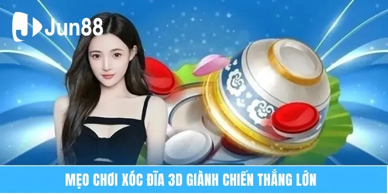 Xóc Đĩa 3D - Siêu Phẩm Cá Cược Cùng Công Nghệ Hiện Đại 7 Mẹo chơi xóc đĩa 3D giành chiến thắng lớn